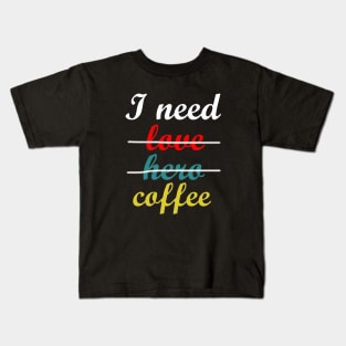 i need coffee Kids T-Shirt